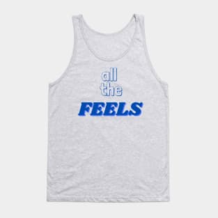 all the feels Tank Top